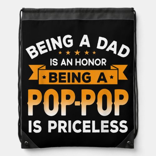 Mens Being a DAD is an HONOR Being a POP POP is Drawstring Bag