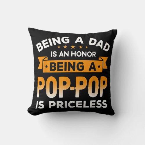 Mens Being a DAD is an HONOR Being a POP POP is Throw Pillow