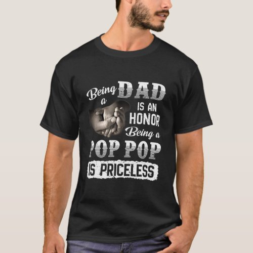Mens Being A Dad Is An Honor Being A Pop pop T_Shirt