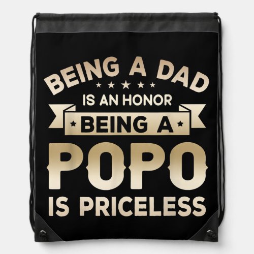 Mens Being a DAD is an HONOR Being a POPO is Drawstring Bag