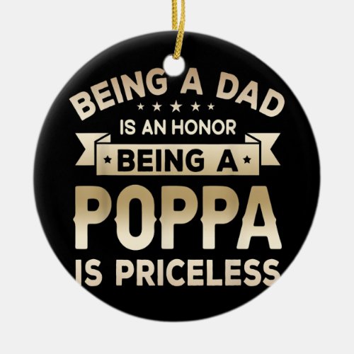 Mens Being a DAD is an HONOR Being a POPPA is Ceramic Ornament