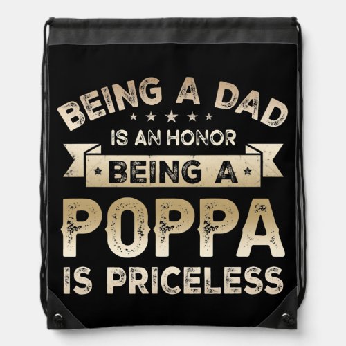 Mens Being a DAD is an HONOR Being a POPPA is Drawstring Bag