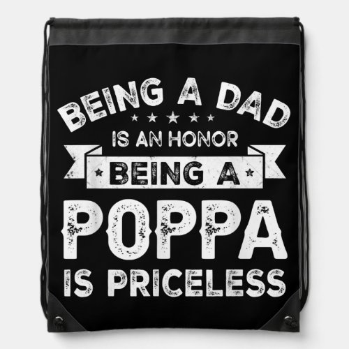 Mens Being a DAD is an HONOR Being a POPPA is Drawstring Bag
