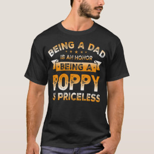 Mens Being a DAD is an HONOR Being a POPPY is T-Shirt