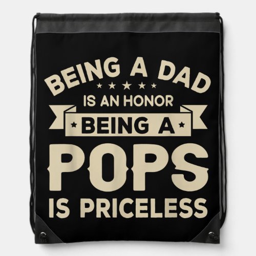 Mens Being a DAD is an HONOR Being a POPS is Drawstring Bag