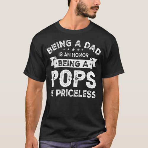 Mens Being a DAD is an HONOR Being a POPS is T_Shirt