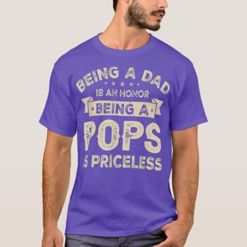 Mens Being a DAD is an HONOR Being a POPS is T_Shirt