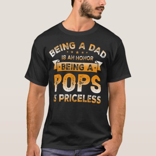 Mens Being a DAD is an HONOR Being a POPS is T_Shirt