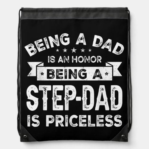 Mens Being a DAD is an HONOR Being a STEPDAD is Drawstring Bag