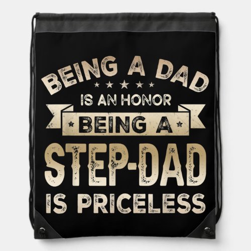 Mens Being a DAD is an HONOR Being a STEPDAD is Drawstring Bag
