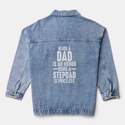 Mens being a dad is an honor being a stepdad stepf denim jacket