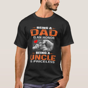 Mens Being A DAD Is An Honor Being A Uncle Is Pric T-Shirt