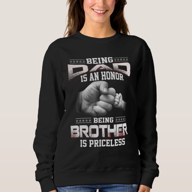 Mens Being A Dad Is An Honor Being Brother Is Pric Sweatshirt (Front)
