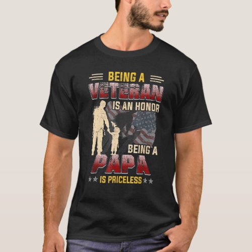 Mens Being A Veteran Is An Honor Being A Papa Is P T_Shirt