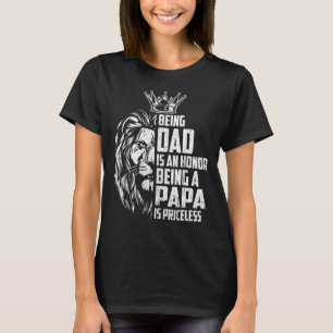Mens Being Dad Is An Honor Being A Papa Is Pricele T-Shirt
