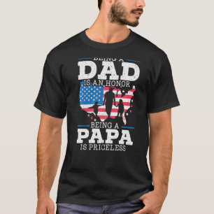 Mens Being Dad Is An Honor Being A Papa Is Pricele T-Shirt