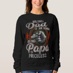 Mens Being Dad Is An Honor Being Papa Is Priceless Sweatshirt