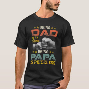 Mens Being Dad Is An Honor Being Papa Is Priceless T-Shirt