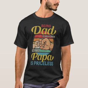 Mens Being Dad Is An Honor Being Papa Is Priceless T-Shirt