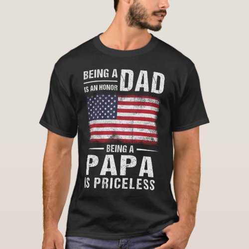 Mens Being Dad is an Honor Being Papa is Priceless T_Shirt