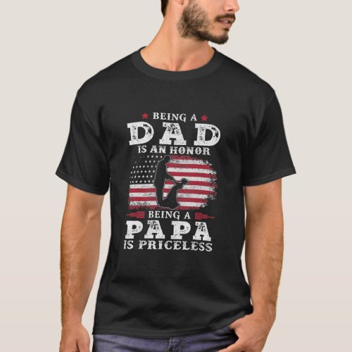 Mens Being Dad is an Honor Being Papa is T_Shirt