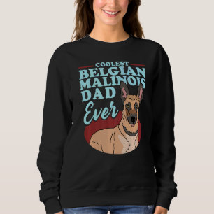 Mens Belgian Malinois Dad Dog Owner Malinois 1 Sweatshirt