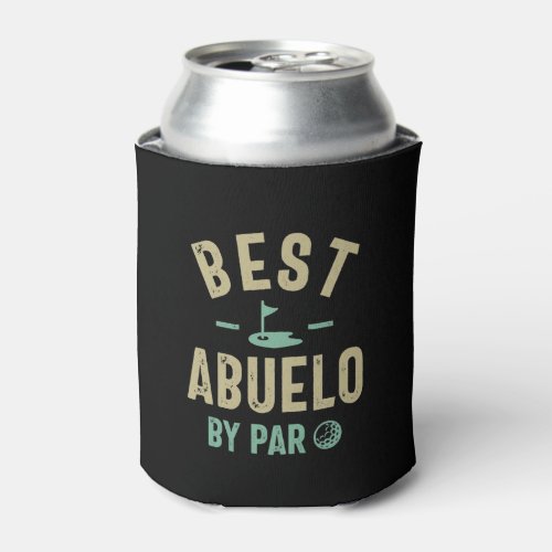 Mens Best Abuelo By Par Grandfather Can Cooler