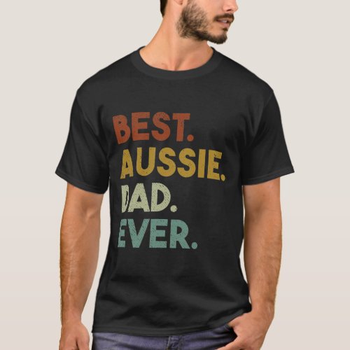 Mens Best Aussie Dad Ever Gift for Australian T_Shirt