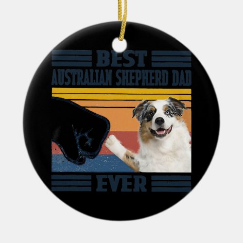 Mens Best Australian Shepherd Dad Ever Funny Dog Ceramic Ornament