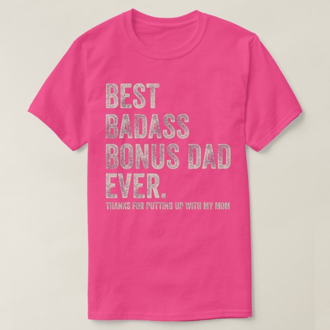 Mens Best Badass Bonus Dad Ever Thanks for Putting T-Shirt (Design Front)
