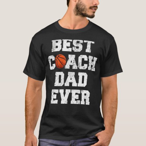Mens Best Basketball Coach Dad Ever  Basketball Fa T_Shirt