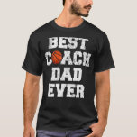 Mens Best Basketball Coach Dad Ever  Basketball Fa T-Shirt