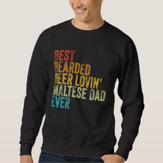 Mens Best Bearded Beer Lovin Maltese Dad Pet Dog Sweatshirt