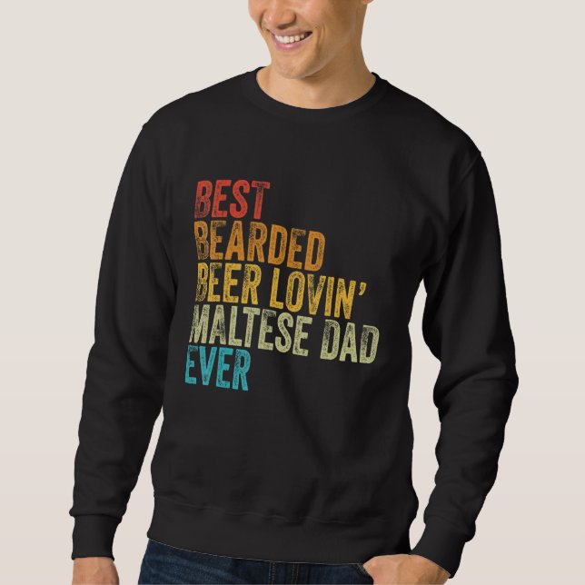 Mens Best Bearded Beer Lovin Maltese Dad Pet  Dog  Sweatshirt (Front)