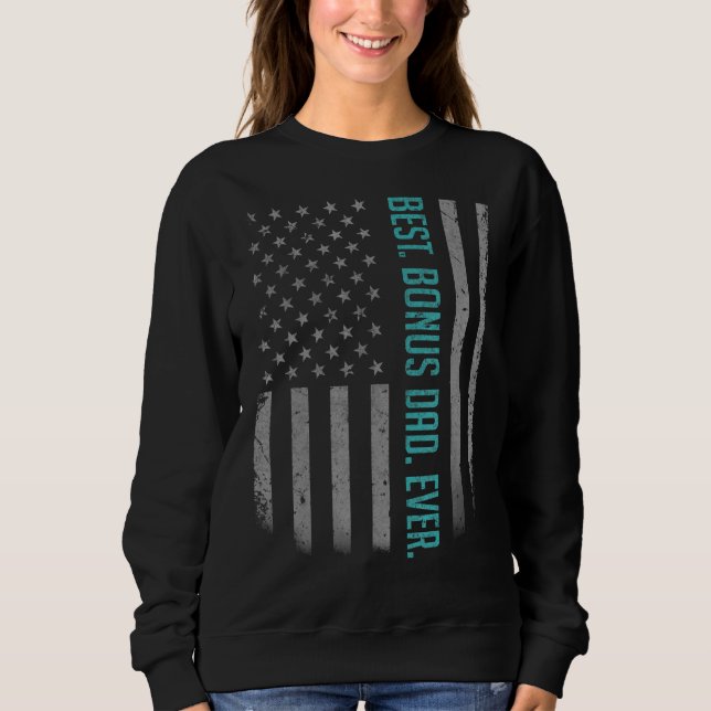 Mens Best Bonus Dad Ever American Flag   For Fathe Sweatshirt (Front)
