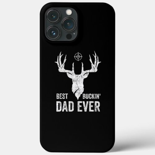 Mens Best Buckin Dad Ever Deer Hunters  iPhone 13 Pro Max Case