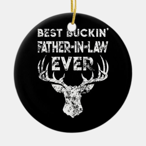 Mens Best Buckin Father In Law Ever Deer Hunting Ceramic Ornament