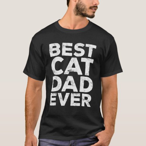 Mens Best Cat Dad Ever Pet T_Shirt