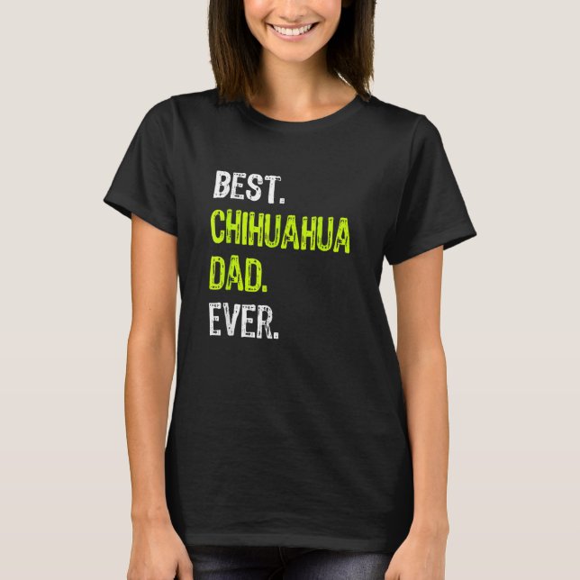 Mens Best Chihuahua Dad Ever  Dog Fathers Day T-Shirt (Front)