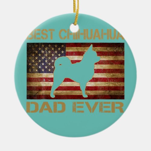 Mens Best Chihuahua Dad Ever USA Flag Chihuahua Ceramic Ornament