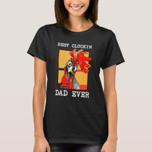 Mens Best Cluckin Dad Ever Chicken Dad Cool Rooste T-Shirt