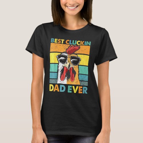 Mens Best Cluckin Dad Ever _ Chicken Dad Fathers D T_Shirt