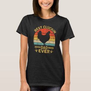 Mens Best Cluckin Dad Ever Vintage Chicken Dad Fat T-Shirt