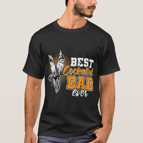 Mens Best Cockatiel Dad ever funny Cockatiel Dad  T_Shirt