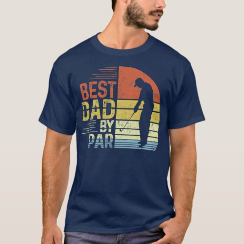 Mens Best Dad By Par Daddy Fathers Day Gift Golf T_Shirt