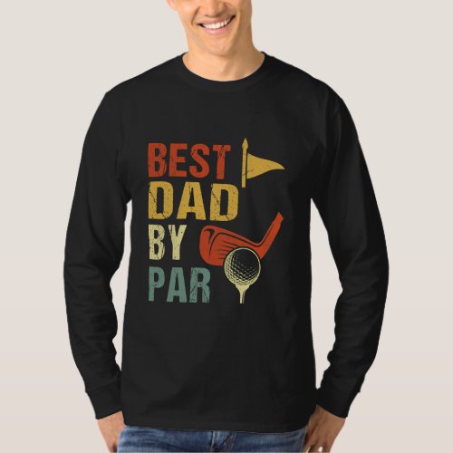 Mens Best Dad By Par Daddy Fathers Day Golf T_Shirt
