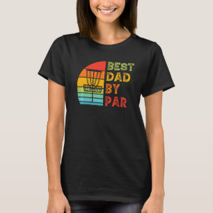 Mens Best Dad By Par Frolf Disc Golf Dad T-Shirt