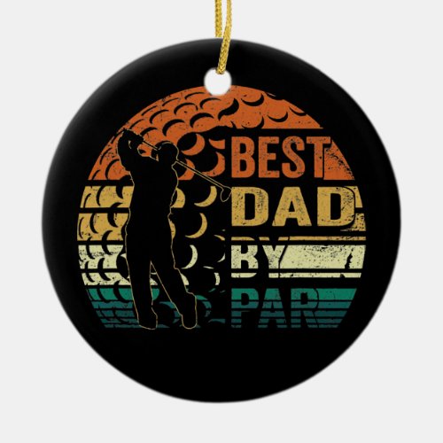 Mens Best Dad By Par Retro Fathers Day Gift Golf Ceramic Ornament