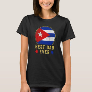 Mens Best Dad Ever Cuban Father Cuba Country Flag  T-Shirt
