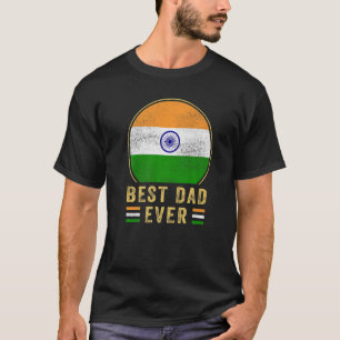 Mens Best Dad Ever Indian Father Country India Fla T-Shirt